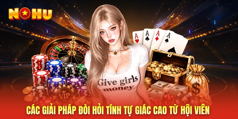 Các giải pháp đòi hỏi tính tự giác cao từ hội viên 